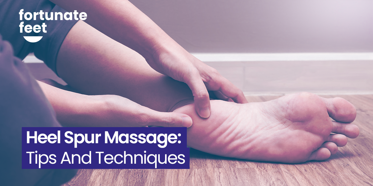 Heel Spur Massage Tips And Techniques Fortunate Feet