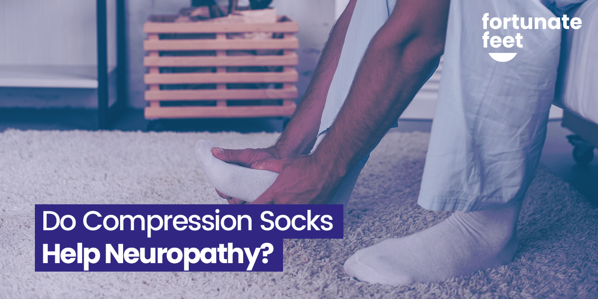 Do Compression Socks Help Neuropathy? - Fortunate Feet