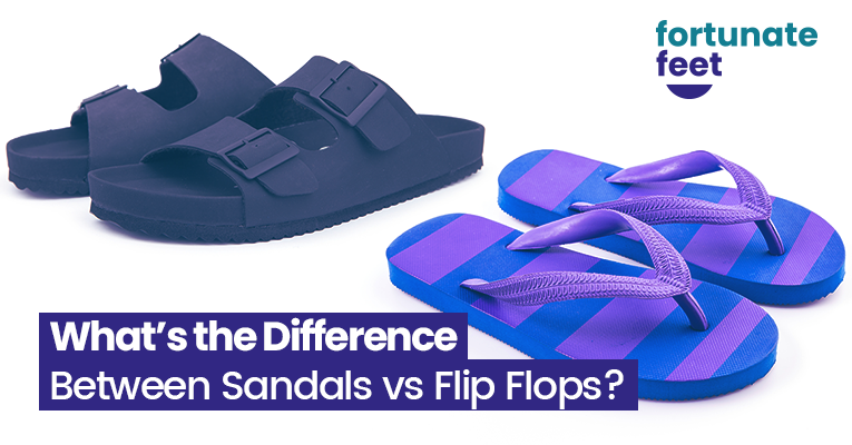 What’s the Difference Between Sandals vs Flip Flops? - Fortunate Feet