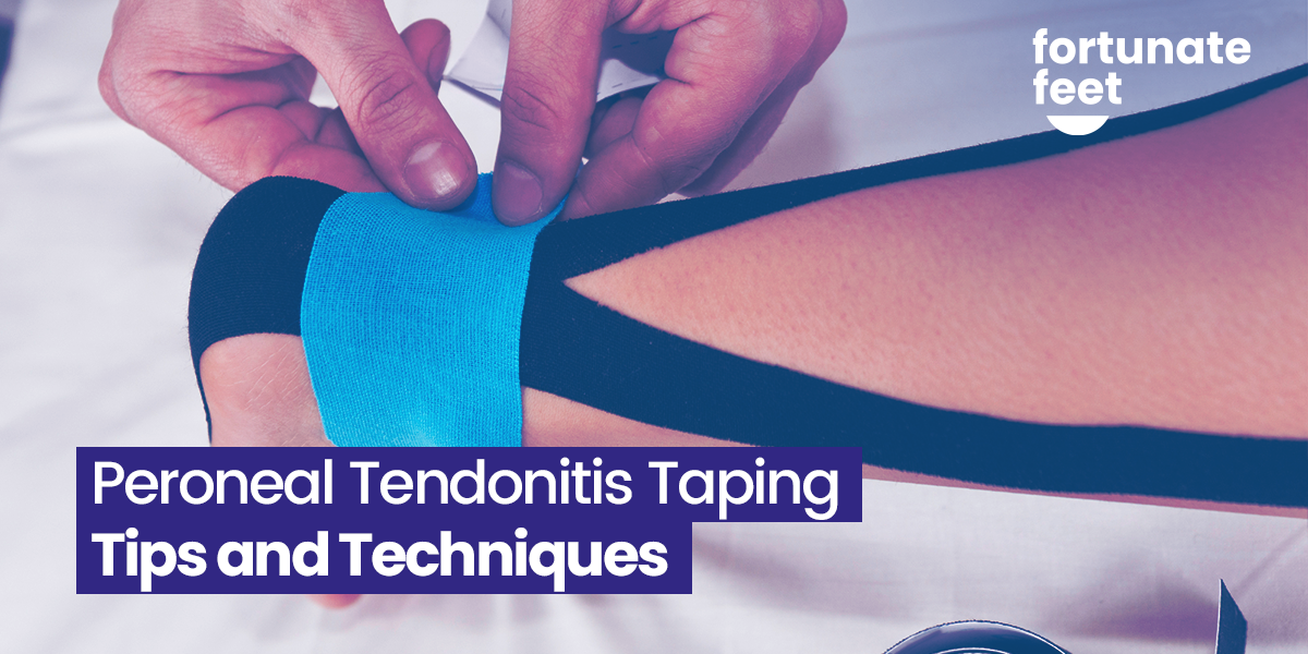 Peroneal Tendonitis Taping Tips and Techniques - Fortunate Feet