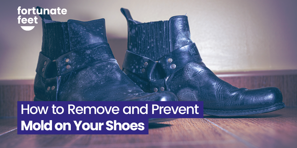 How to Remove and Prevent Mold on Your Shoes - Fortunate Feet