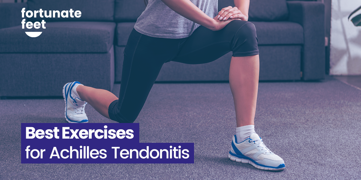 Best Exercises for Achilles Tendonitis - Fortunate Feet