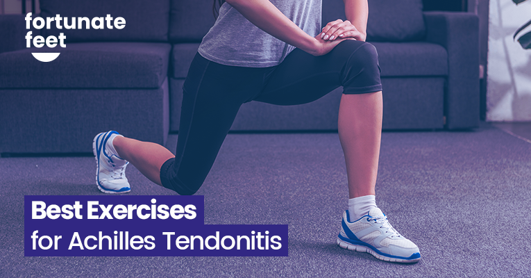 Best Exercises for Achilles Tendonitis - Fortunate Feet