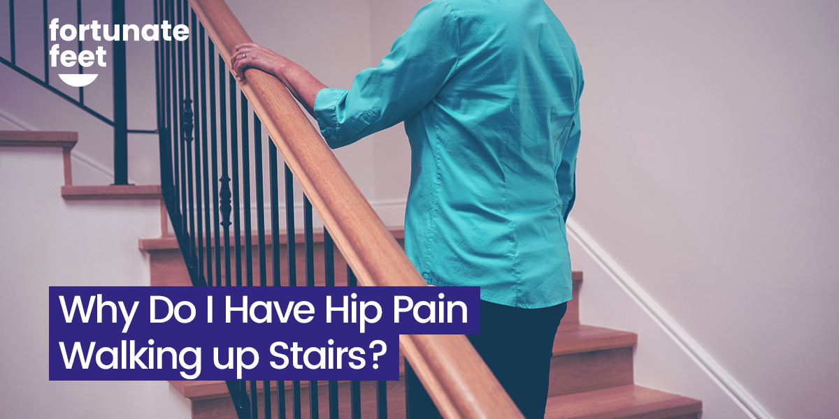 why-do-i-have-hip-pain-walking-up-stairs-fortunate-feet