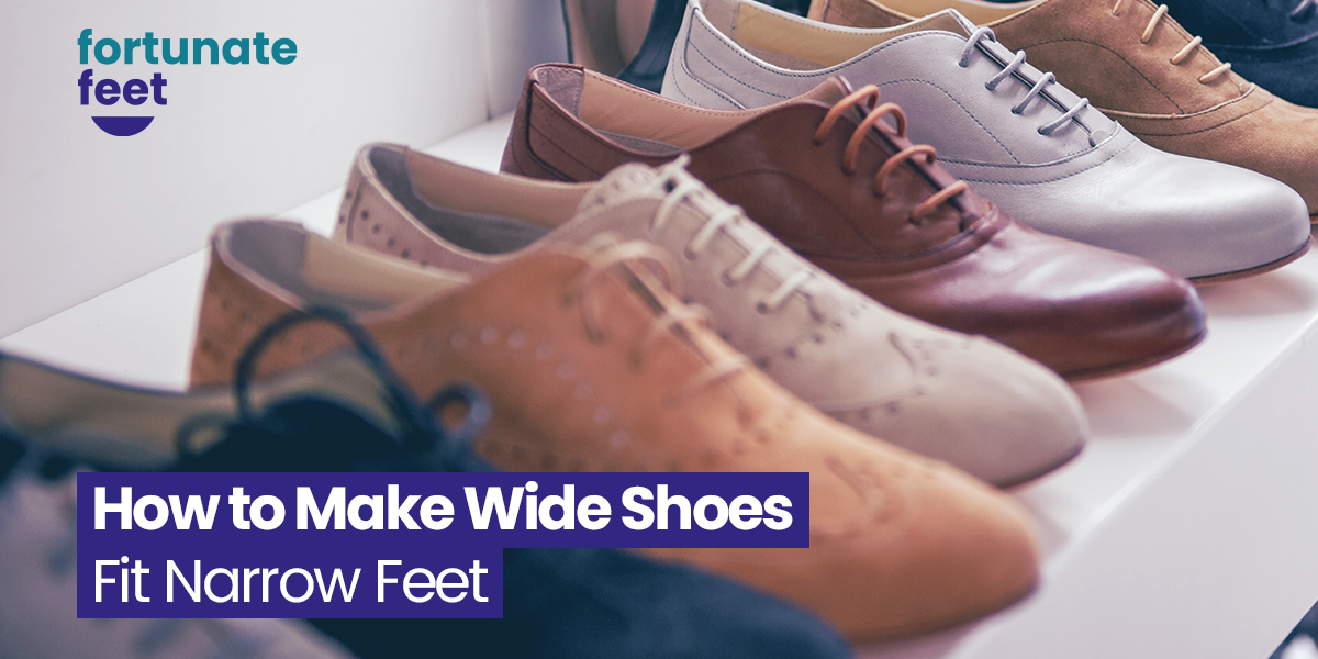 How To Make Wide Shoes Fit Narrow Feet - Top Tips For Improving Fit ...