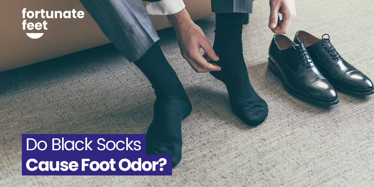 Do Black Socks Cause Foot Odor? - Fortunate Feet