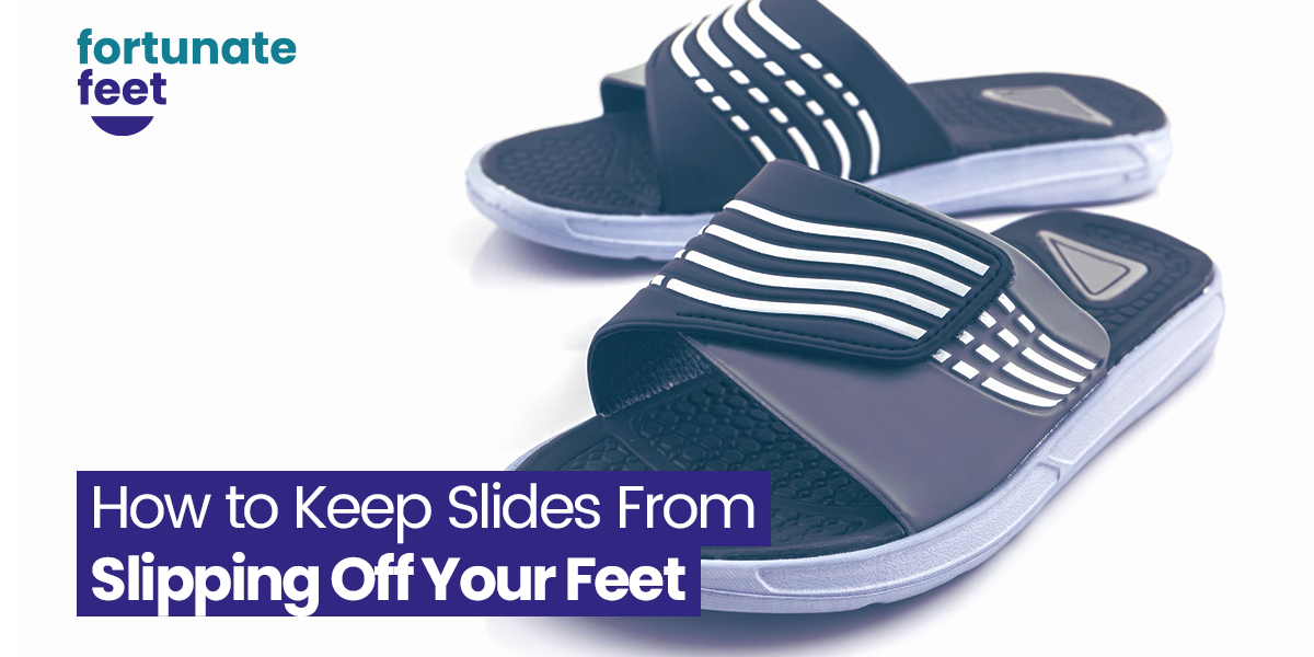 How to Keep Slides From Slipping Off Your Feet - Fortunate Feet